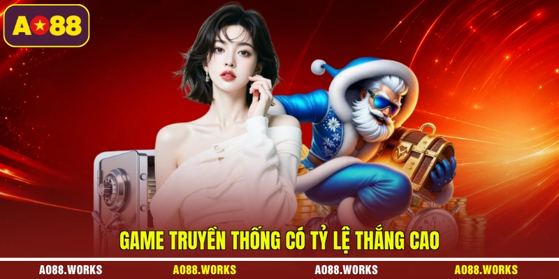 Game truyền thống có tỷ lệ thắng cao